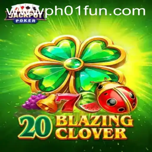 Unveiling the Exciting World of 20BlazingClover: A Thrilling Gaming Experience with PH01.FUN